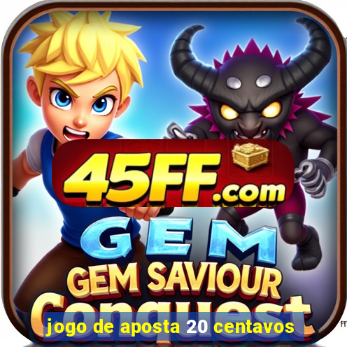 jogo de aposta 20 centavos